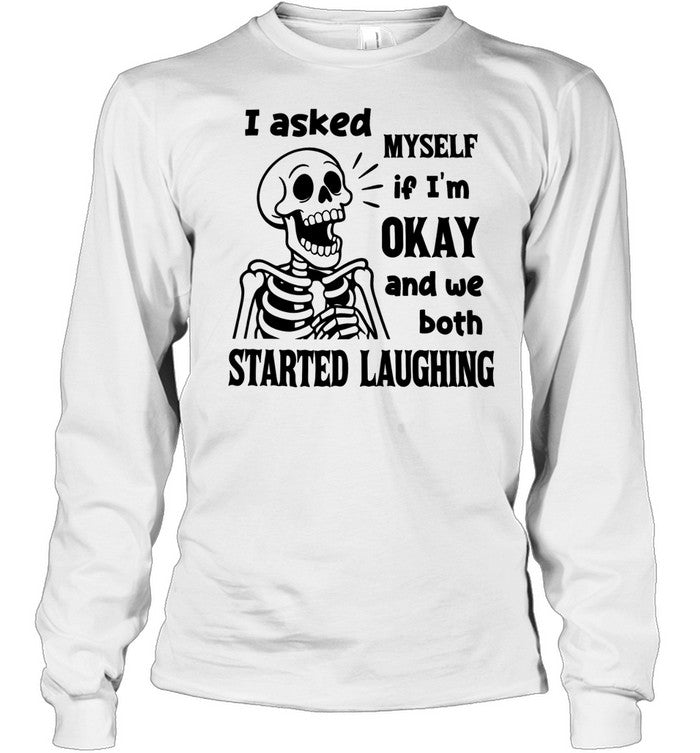 I Asked Myself If I’m Okay Skeleton Unisex T-Shirt