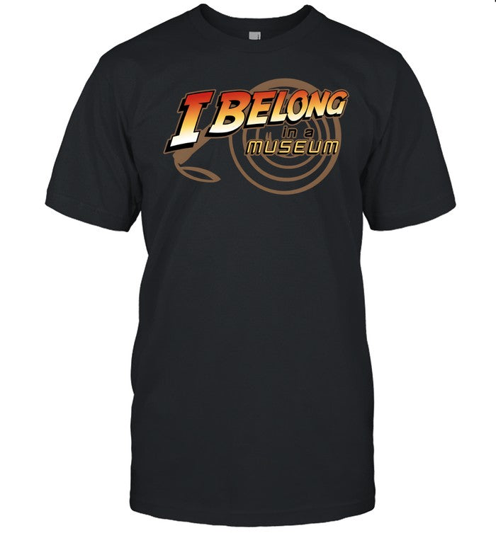 I Belong In A Museum Unisex T-Shirt