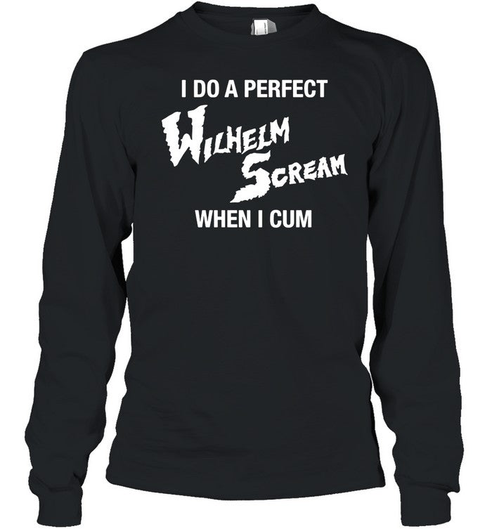 I Do A Perfect Wilhelm Scream When I Cum Unisex T-Shirt