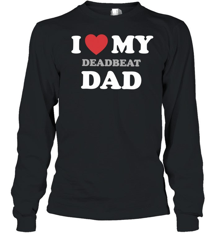 I heart my deadbeat dad Unisex T-Shirt