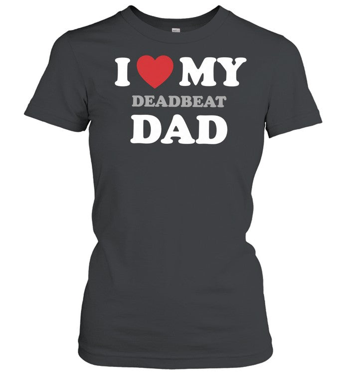 I heart my deadbeat dad Unisex T-Shirt