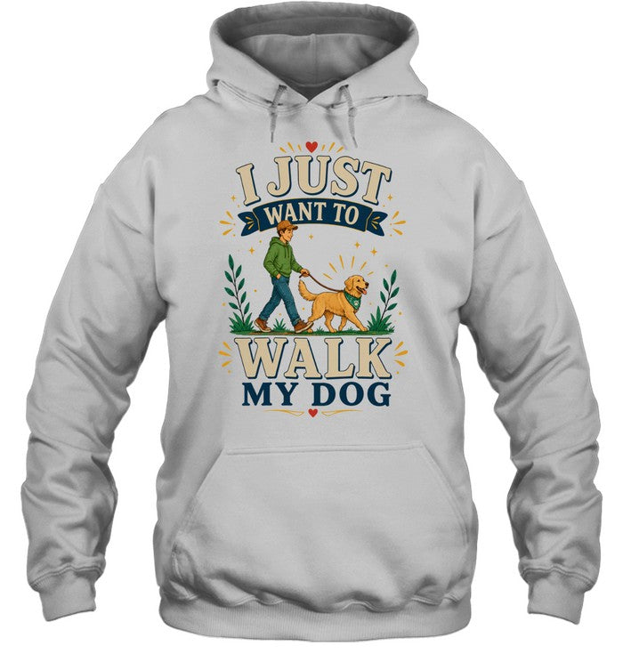 I Just Want To Walk My Dog Unisex T-Shirt