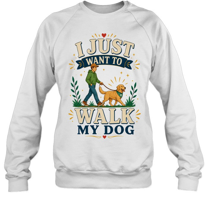 I Just Want To Walk My Dog Unisex T-Shirt