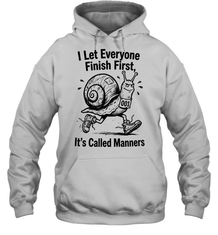 I let everyone finish firsts it’s called manners Unisex T-Shirt