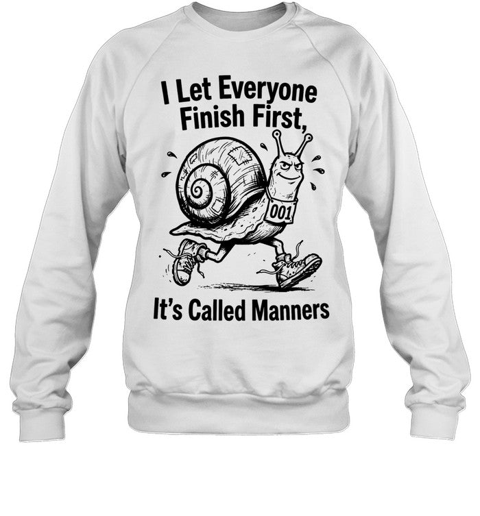 I let everyone finish firsts it’s called manners Unisex T-Shirt