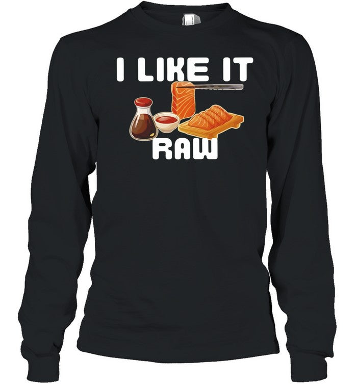 I Like It Raw Sashimi Unisex T-Shirt