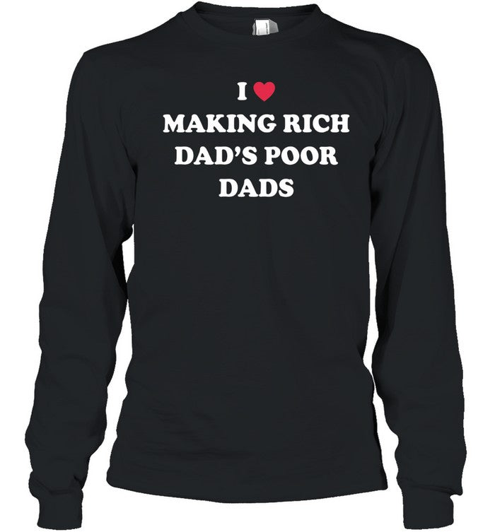 I Making Rich Dad’s Poor Dads Unisex T-Shirt