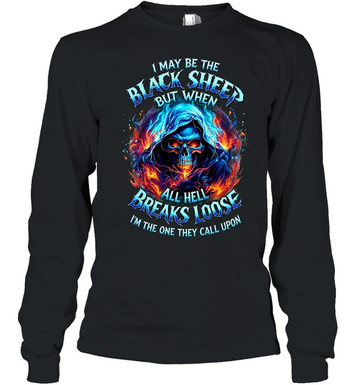 I MAY BE THE BLACK SHEEP BUT WHEN ALL HELL BREAKS LOOSE I’M THE ONE THEY CALL UPON Unisex T-Shirt