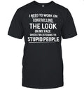 I NEED TO WORK ON CONTROLLING Unisex T-Shirt