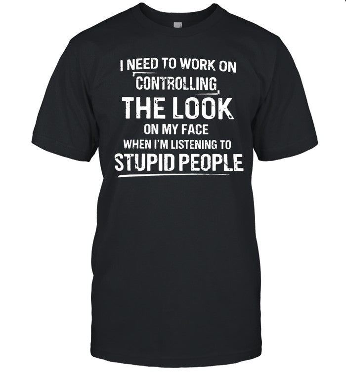 I NEED TO WORK ON CONTROLLING Unisex T-Shirt