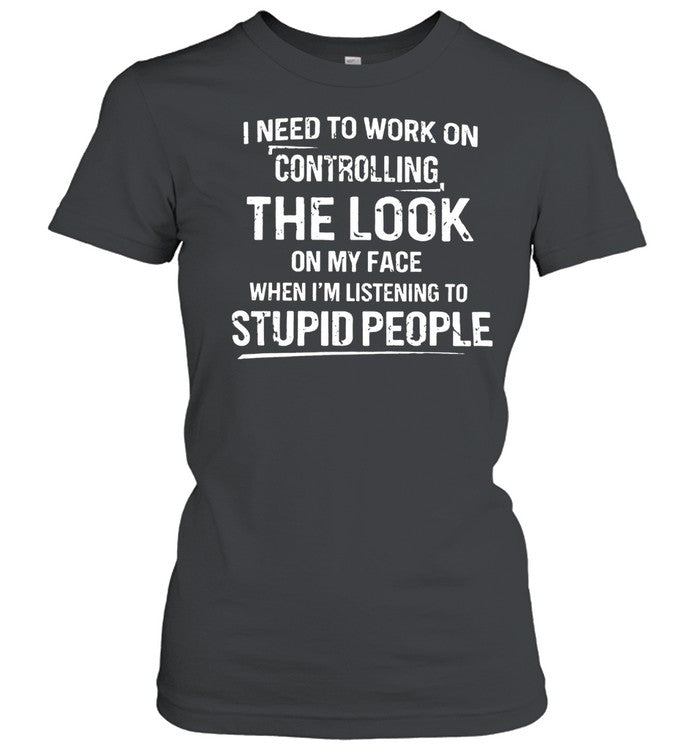 I NEED TO WORK ON CONTROLLING Unisex T-Shirt