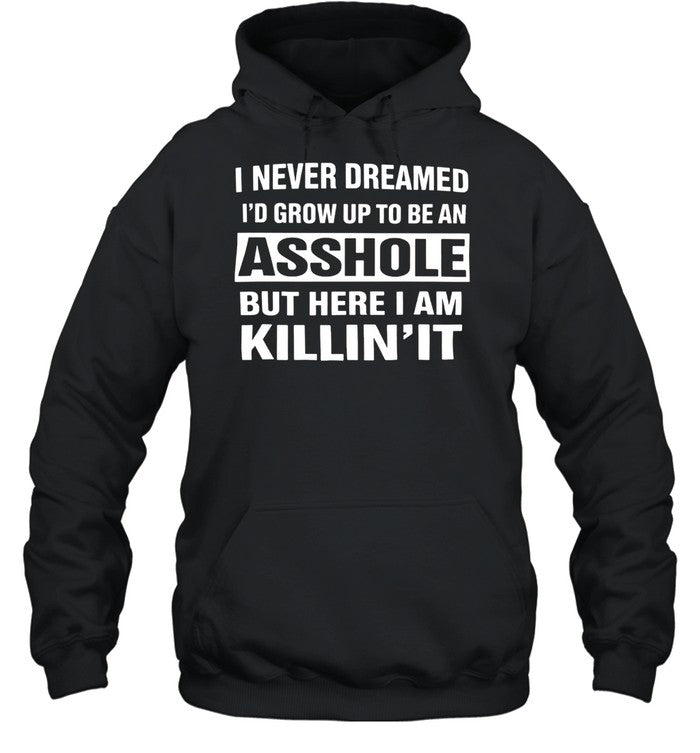 I NEVER DREAMED I’D GROW UP TO BE A Unisex T-Shirt