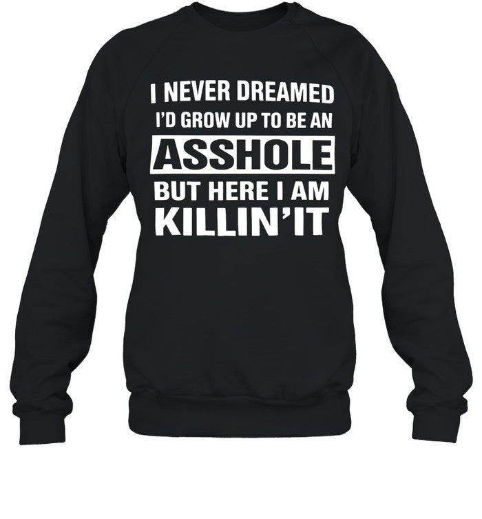 I NEVER DREAMED I’D GROW UP TO BE A Unisex T-Shirt