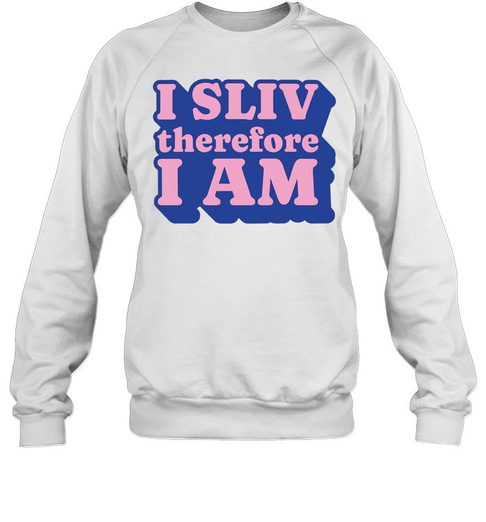 I Sliv Therefore I Am Unisex T-Shirt