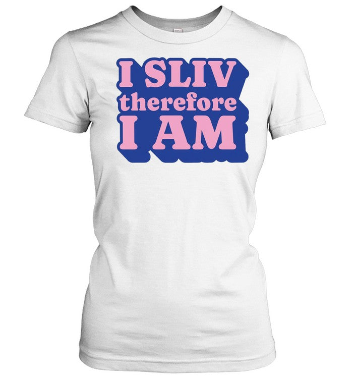 I Sliv Therefore I Am Unisex T-Shirt