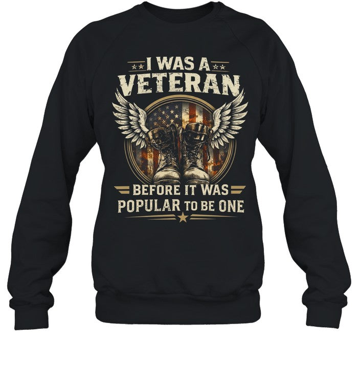 I Was A Veteran Before It Was Popular To Be One Unisex T-Shirt