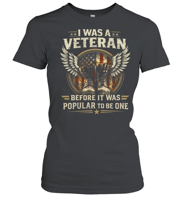 I Was A Veteran Before It Was Popular To Be One Unisex T-Shirt
