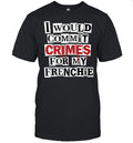 I would commit crime for my frenchie Unisex T-Shirt
