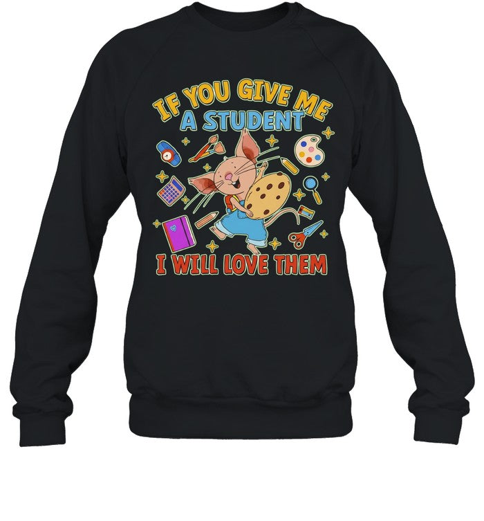 If you give me a student I will love them mouse with school supplies teacher Unisex T-Shirt