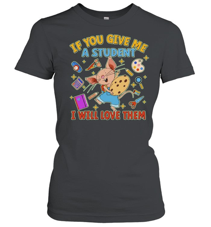 If you give me a student I will love them mouse with school supplies teacher Unisex T-Shirt