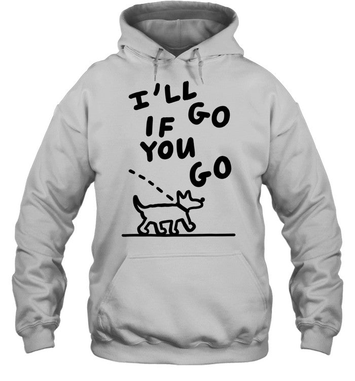 I’ll Go if You Go Dog Minimalist Line Art Unisex T-Shirt