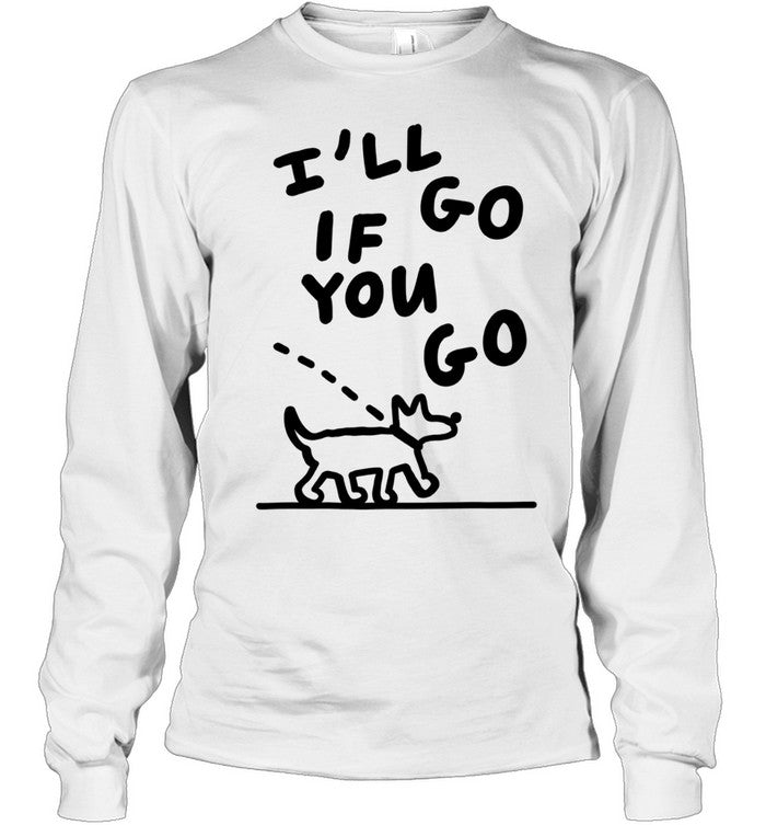 I’ll Go if You Go Dog Minimalist Line Art Unisex T-Shirt