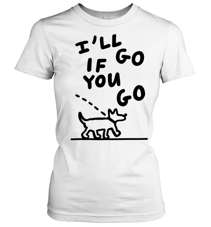 I’ll Go if You Go Dog Minimalist Line Art Unisex T-Shirt