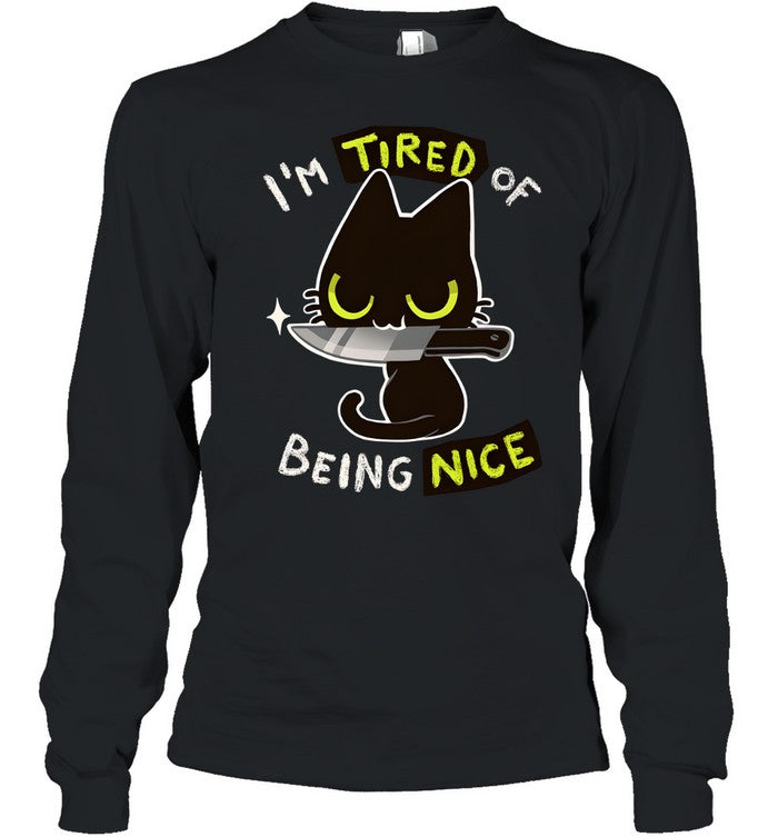 I’m Tired Of Being Nice Unisex T-Shirt