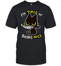 I’m Tired Of Being Nice Unisex T-Shirt