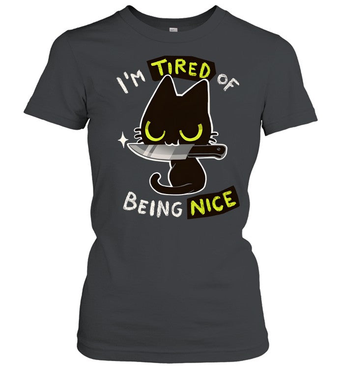 I’m Tired Of Being Nice Unisex T-Shirt