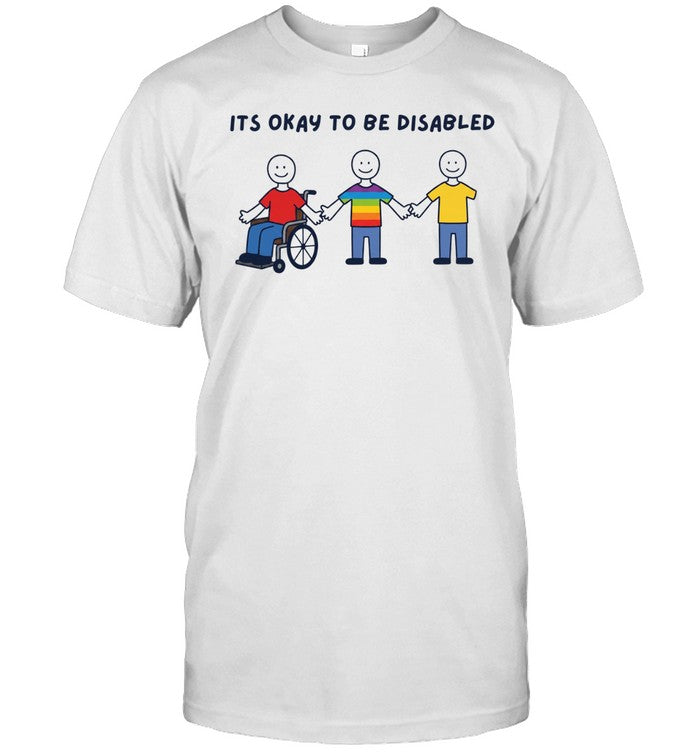 It Is Okay to Be Disabled Disability Awareness Unisex T-Shirt