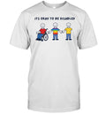 It Is Okay to Be Disabled Disability Awareness Unisex T-Shirt