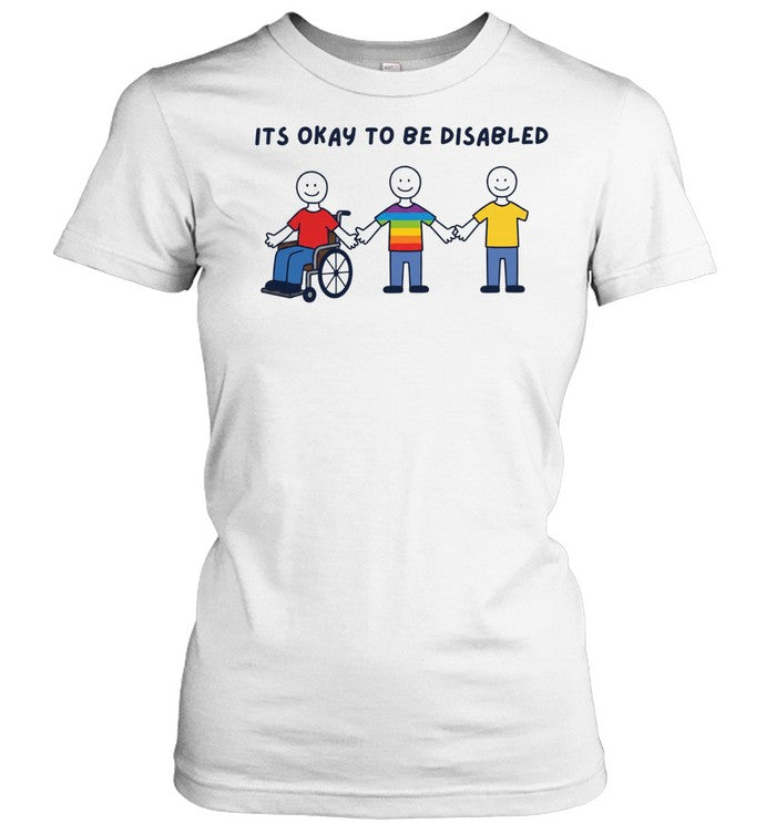 It Is Okay to Be Disabled Disability Awareness Unisex T-Shirt