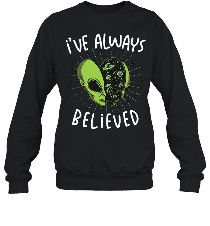 I’ve always believed Alien space galaxy UFO Unisex T-Shirt
