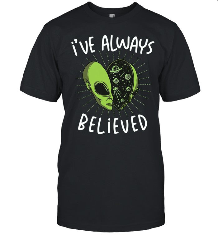 I’ve always believed Alien space galaxy UFO Unisex T-Shirt