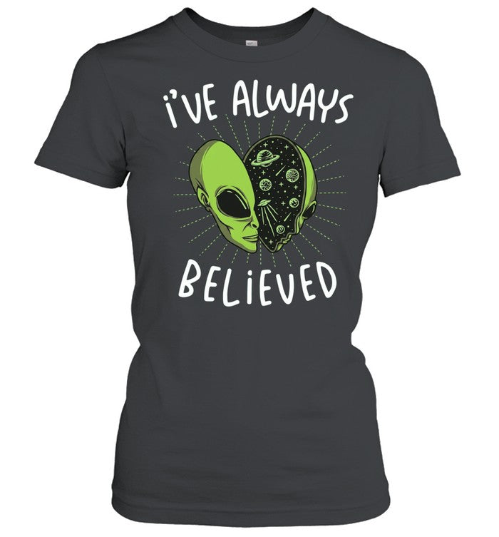 I’ve always believed Alien space galaxy UFO Unisex T-Shirt