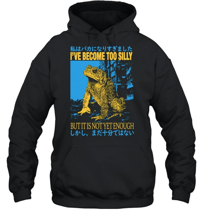 I’ve become too silly but it is not yet enough Unisex T-Shirt