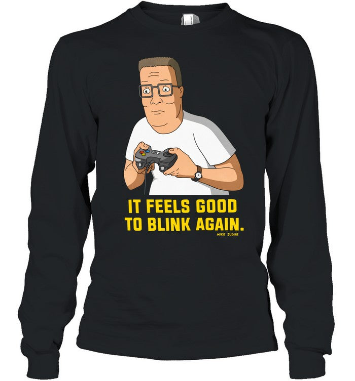 King Of The Hill It Feels Good To Blink Again Unisex T-Shirt