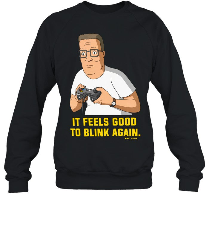 King Of The Hill It Feels Good To Blink Again Unisex T-Shirt