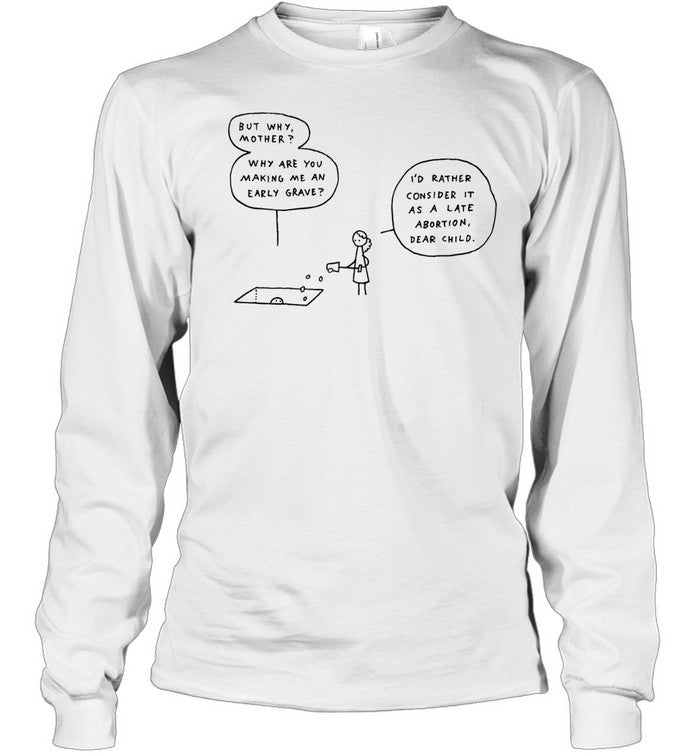 Late Abortion Dark Humor Unisex T-Shirt
