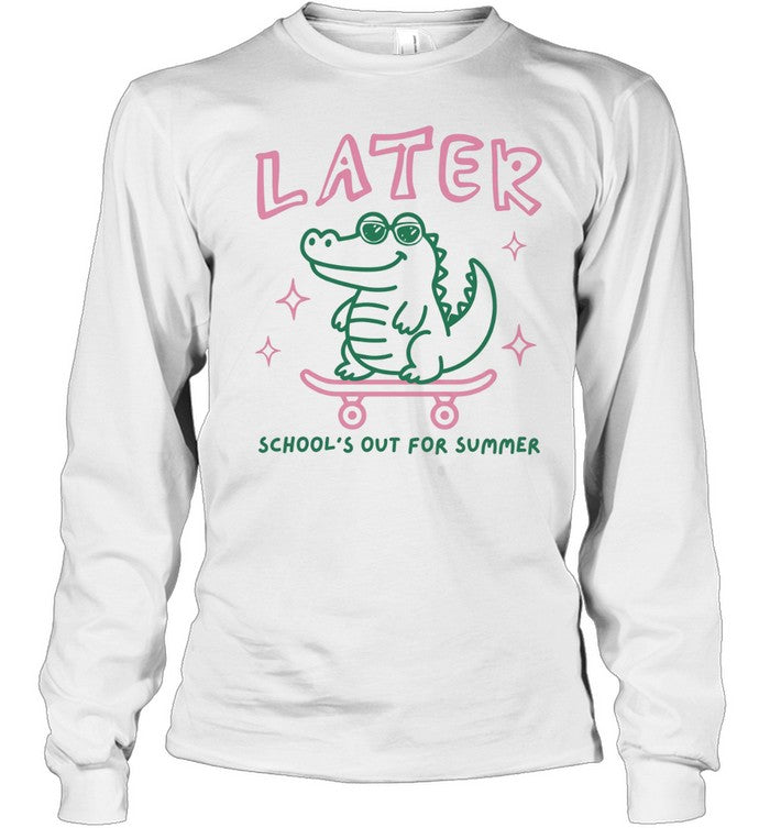 Later alligator school’s out for summer break teacher Unisex T-Shirt