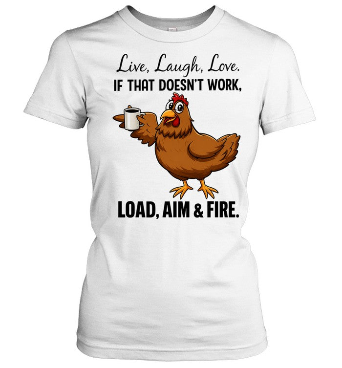 Live laugh love if that doesnt work load aim and fire cartoon chicken holding coffee cup Unisex T-Shirt