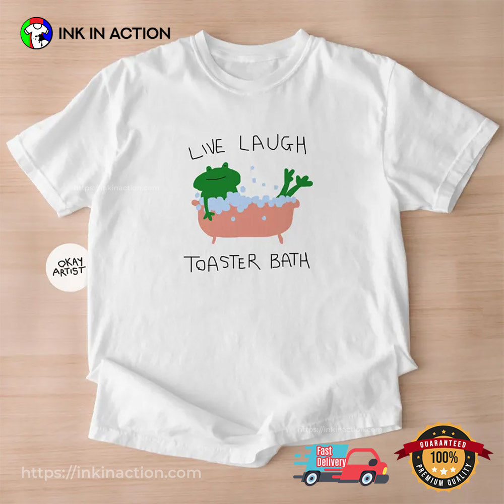 Live Laugh Toaster Bath Frog Meme T-shirt