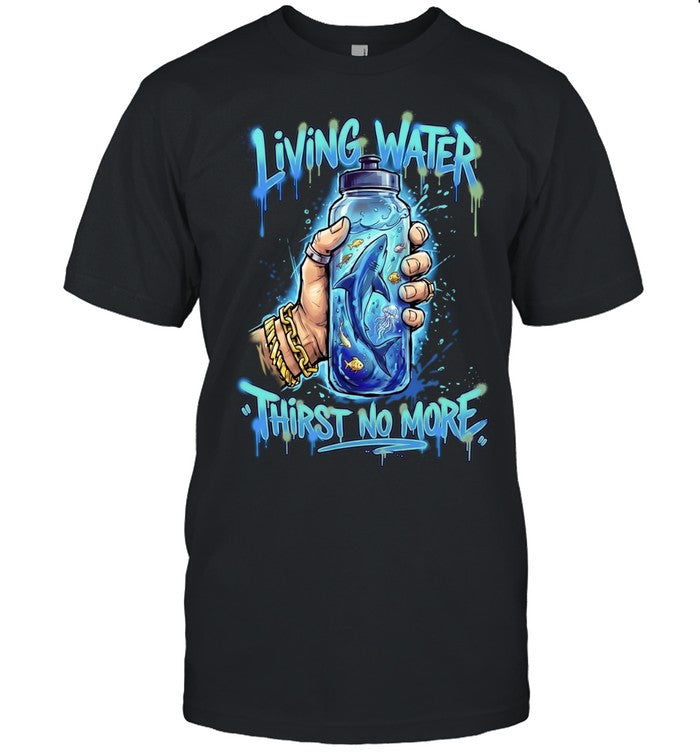Living Water Thirst No More Shark Water Bottle Unisex T-Shirt