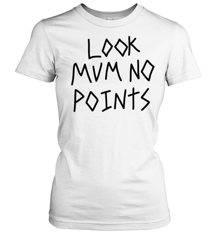 Look mum no points Unisex T-Shirt