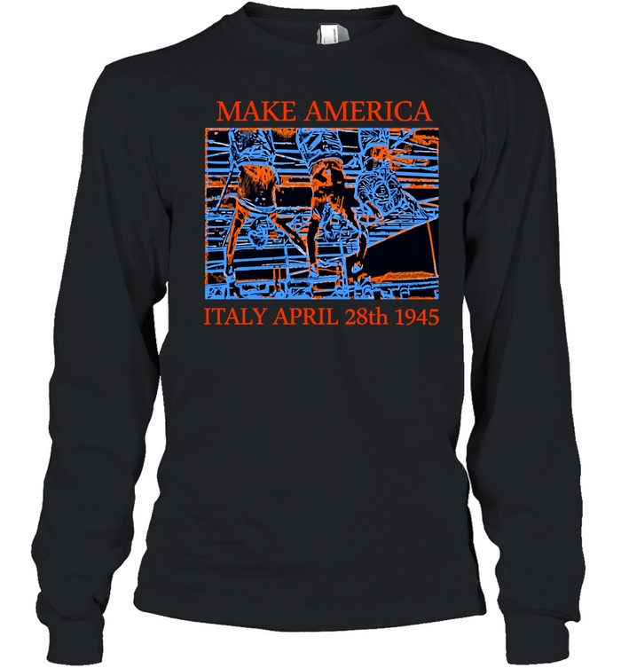 Make America Italy april 28th 1945 Unisex T-Shirt