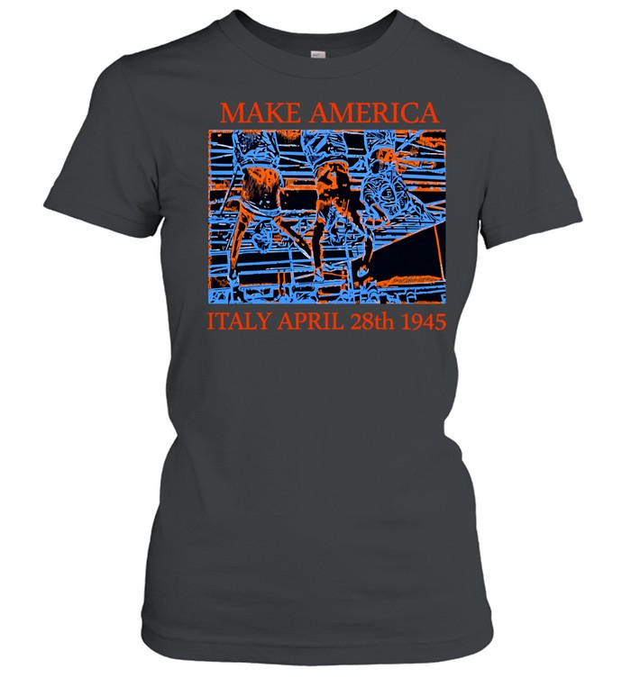 Make America Italy april 28th 1945 Unisex T-Shirt