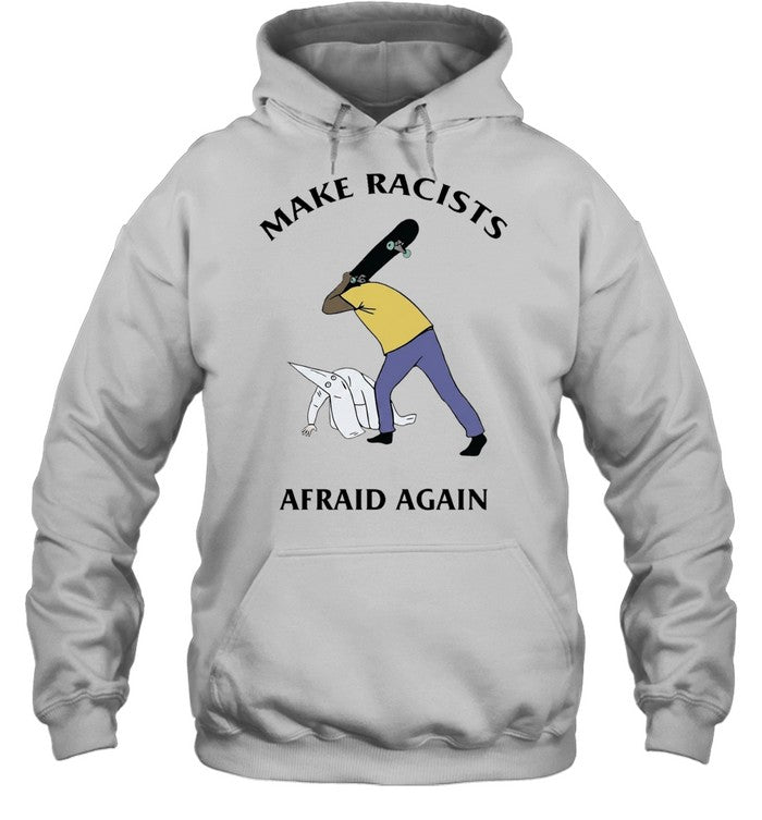 Make Racists Afraid Again anti-racism Unisex T-Shirt