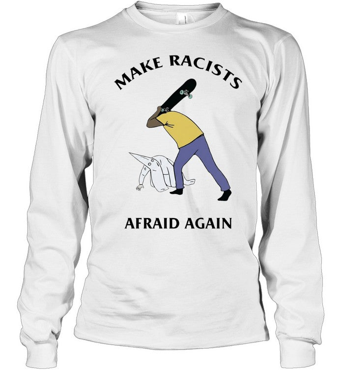Make Racists Afraid Again anti-racism Unisex T-Shirt