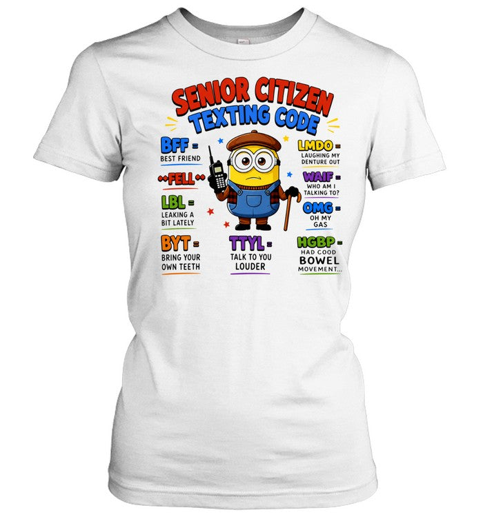 Minion Senior Citizen Texting Code BFF Best Friend LMDO WAIF OMG Unisex T-Shirt